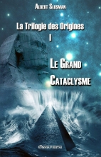 La Trilogie Des Origines I - Le Grand Cataclysme Albert Slosman