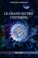 Le Grand Œuvre Universel Georges Vermard