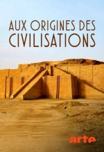 [Serie] Aux origines des civilisations