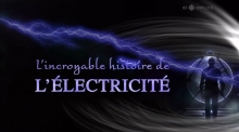 [Serie] L'incroyable histoire de l'électricité