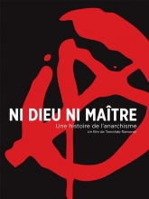 Ni dieu ni maître, une histoire de l'anarchisme