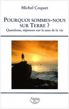 Pourquoi sommes-nous sur Terre ? Questions, réponses sur le sens de la vie