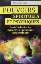 Pouvoirs spirituels et psychiques - Essai d'explication des miracles et pouvoirs paranormaux