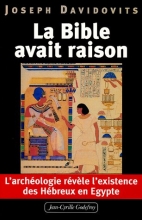 La Bible avait raison, l'archéologie révèle l'existence des Hébreux en Egypte - Tome 1