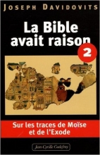 La Bible avait raison - Sur les traces de Moïse et de l'Exode - Tome 2