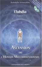 Eluhdia - Tome 1 - Ascension Ou l'Humain Multidimensionnel