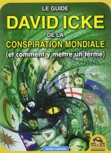 Le guide David Icke de la conspiration mondiale (et comment y mettre un terme)