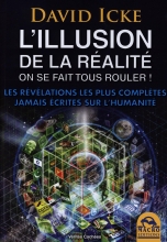 L'illusion de la réalité. On se fait tous rouler ! Les révélations les plus complètes jamais écrites sur l'humanité