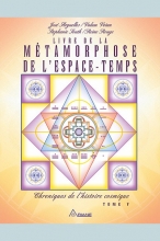 Chroniques de l’histoire cosmique, Tome V - Livre de la métamorphose de l'espace temps 