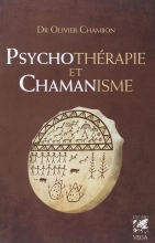 Psychotérapie et chamanisme - Thérapie de l'âme, voyage dans le monde du rêve