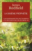 La dixième prophétie - L'accomplissement des neuf révélations et la découverte des clés de l'après-vie