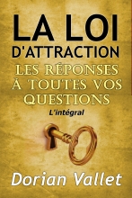 La loi de l'attraction : les réponses à toutes vos questions - L'intégral 