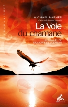 La Voie du chamane - Un manuel de pouvoir & de guérison