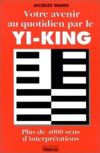 Votre avenir au quotidien par le Yi-King
