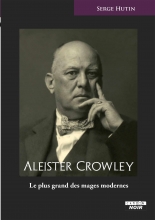 Aleister Crowley - Le plus grand des mages modernes 