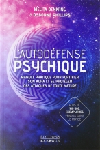 L'autodéfense psychique - Manuel pratique pour fortifier son aura et se protéger des attaques de toute nature