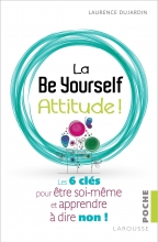 La Be Yourself attitude ! Les 6 clés pour être soi-même et apprendre à dire non !