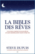 La Bible des rêves - Un livre complet sur les rêves et leur signification dans votre vie 