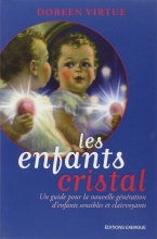 Les enfants cristal - Un guide pour la nouvelle génération d'enfants sensibles et clairvoyants