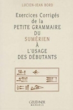 Exercices Corriges De La Petite Grammaire Du Sumerien a L'usage Des Debutants