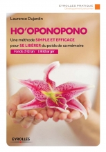 Ho'oponopono - Une méthode simple et efficace pour se libérer du poids de sa mémoire