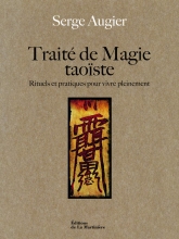 Traité de magie taoïste - Rituels et pratiques pour vivre pleinement