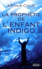 La prophétie de l'enfant indigo - La prophétie de l'enfant indigo