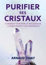 Purifier ses cristaux - Comment purifier et recharger correctement vos minéraux