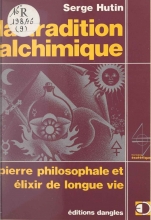 La tradition alchimique - Pierre philosophale et élixir de longue vie