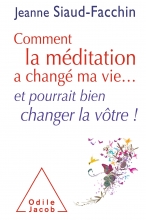 Comment la méditation a changé ma vie... - et pourrait bien changer la vôtre ! 