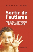 Sortir de l'autisme - Parents, ces vérités qu'on vous cache