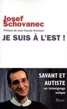 Je suis à l'Est ! Savant et autiste, un témoignage unique