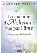 La maladie d'Alzheimer vue par l'âme - Témoignage de l'au-delà
