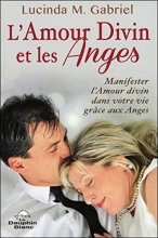 L'Amour Divin et les Anges - Manifester l'Amour divin dans votre vie grâce aux Anges