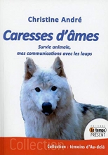 Caresses d'âmes - Survie animale, mes communications avec les loups