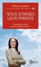 Nous sommes leur paradis - Pourquoi les morts ne nous quittent jamais