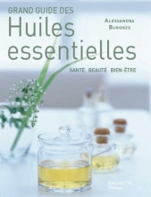 Grand guide des huiles essentielles