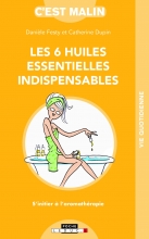 Les 6 huiles essentielles indispensables