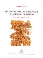 Les papyrus de la mer Rouge I - Le journal de Merer -Ppapyrus Jarf A et B