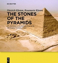 The Stones of the Pyramids - Provenance of the Building Stones of the Old Kingdom Pyramids of Egypt