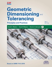 Geometric Dimensioning and Tolerancing - Geometric Dimensioning and Tolerancing: Principles and Practices [Based on ASME Y14.5-2018]