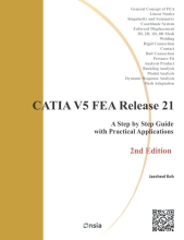CATIA V5 FEA Release 21 - A Step by Step Guide with Practical Applications