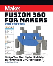 Fusion 360 for Makers - Design Your Own Digital Models for 3d Printing and CNC Fabrication