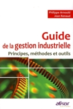 Guide de la gestion industrielle - Principes, méthodes et outils