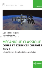 Mécanique classique - Cours et exercices corrigés - Tome 1: Lois de Newton, énergie, statique, gravitation