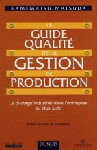 Le guide qualité de la gestion de production - Le pilotage industriel dans l'entreprise au plus juste (Genba No Seisan Kanri)