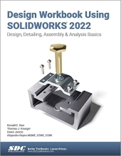 Design Workbook Using Solidworks 2022 - Design, Detailing, Assembly & Analysis Basics