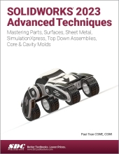 Solidworks 2023 Advanced Techniques - Mastering Parts, Surfaces, Sheet Metal, Simulationxpress, Top-down Assemblies, Core & Cavity Molds