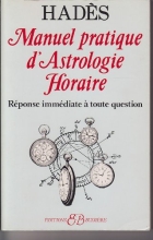 Manuel pratique d'astrologie horaire - Réponse immédiate à toute question