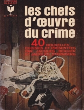 Les Chefs d'OEuvre du crime - 40 nouvelles choisies et présentées par Jacques Bergier et Jacques Stenberg